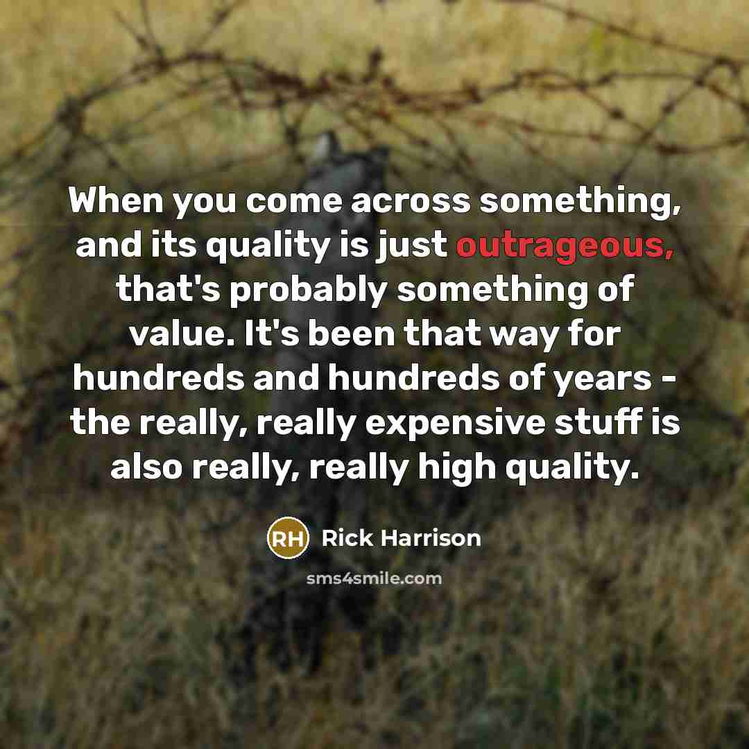 “When you come across something, and its quality is just…” quote by Rick Harrison