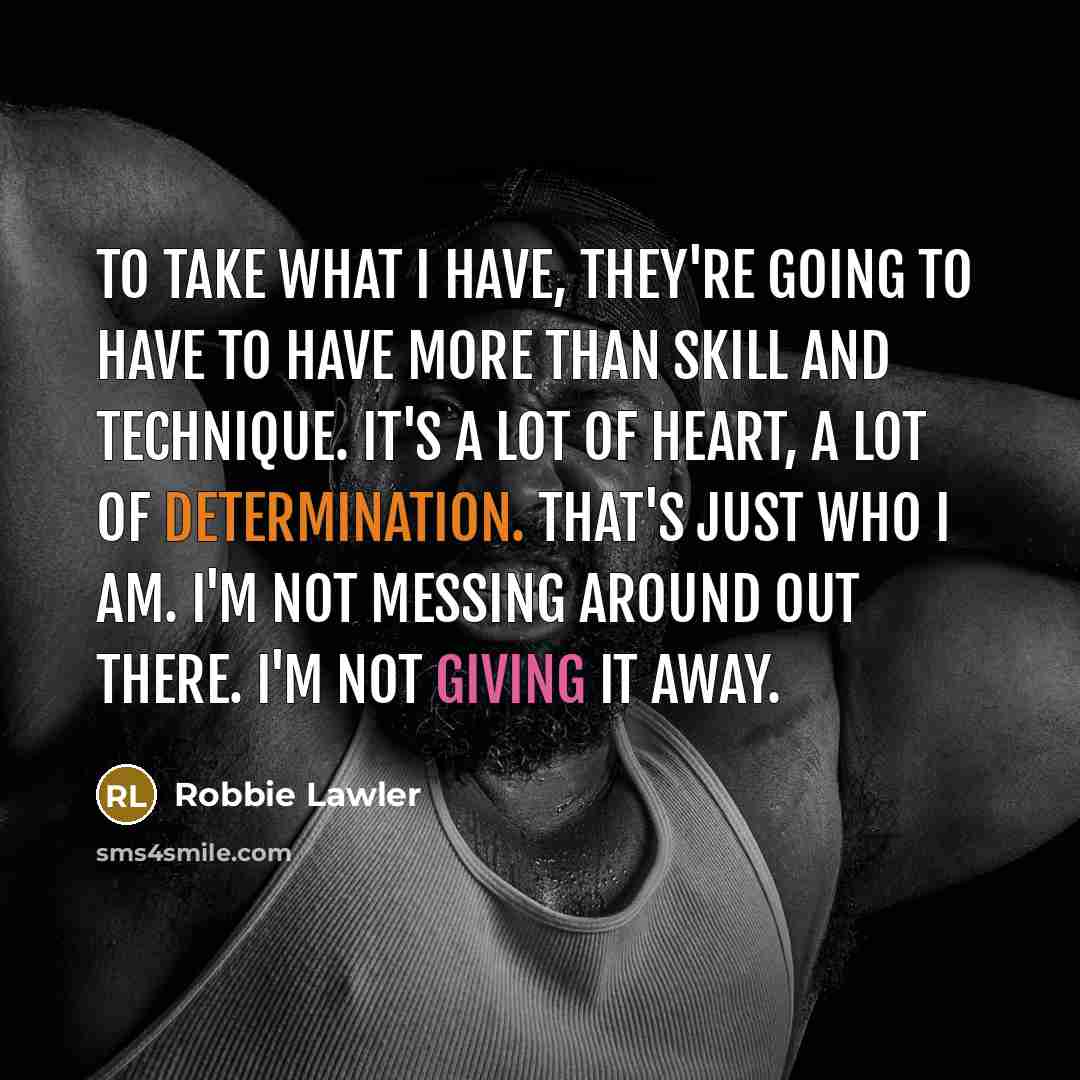 “To take what I have, they're going to have to…” quote by Robbie Lawler