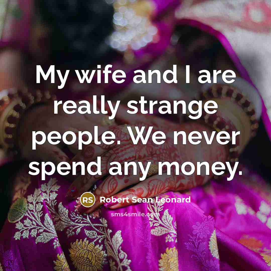 “My wife and I are really strange people. We never…” quote by Robert Sean Leonard