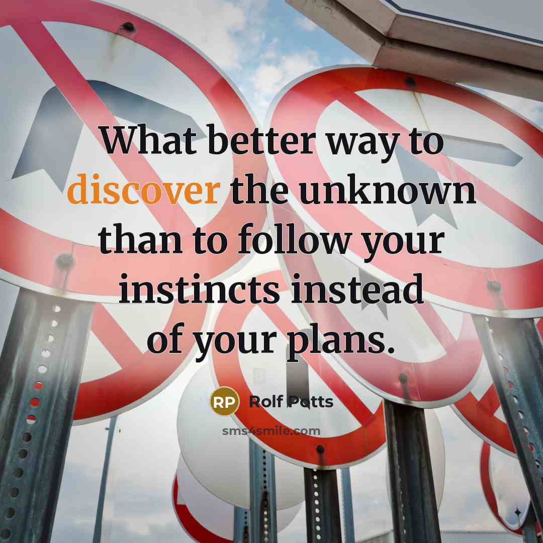 “What better way to discover the unknown than to follow…” quote by Rolf Potts