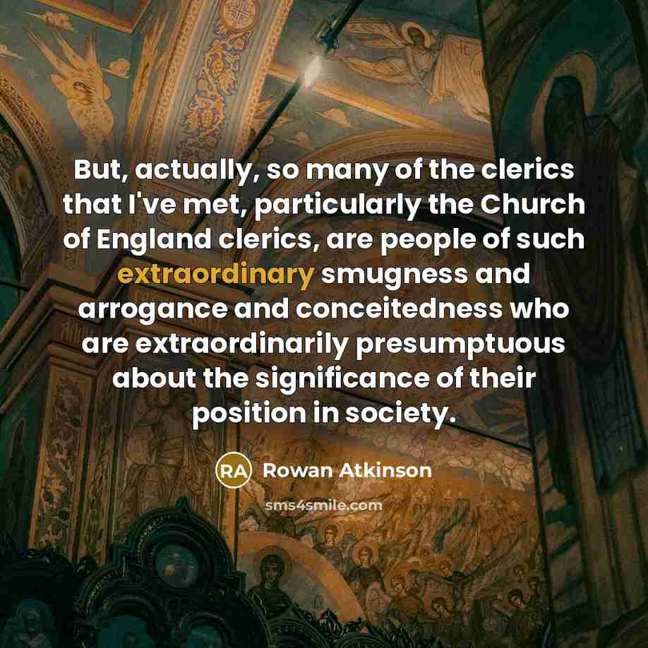 “But, actually, so many of the clerics that I've met,…” quote by Rowan Atkinson