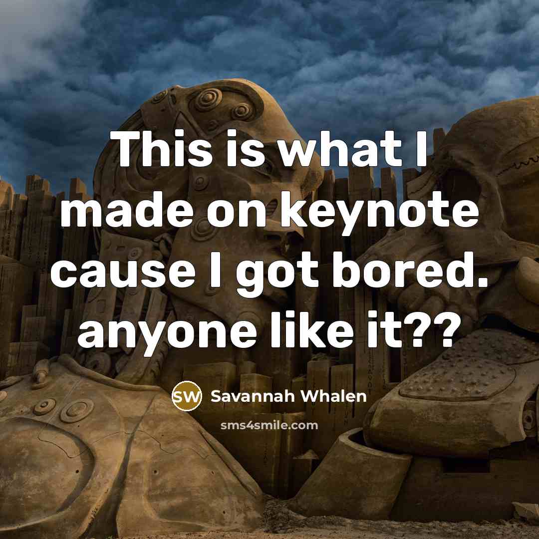 “This is what I made on keynote cause I got bored. anyone like it??” quote by Savannah Whalen