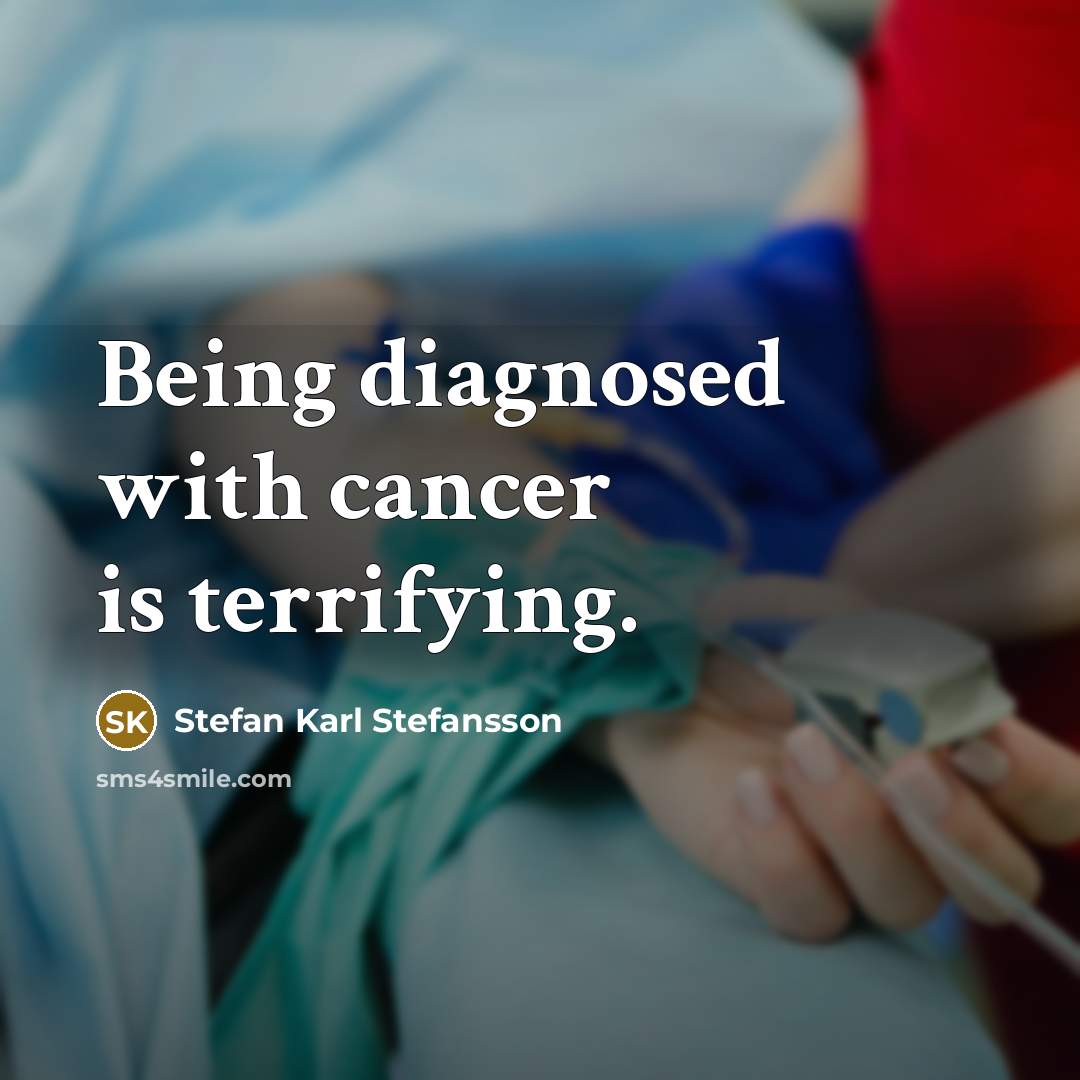 “Being diagnosed with cancer is terrifying.…” quote by Stefan Karl Stefansson