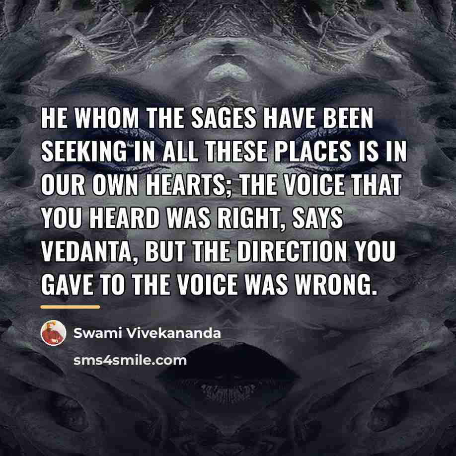 “He whom the sages have been seeking in all these…” quote by Swami Vivekananda