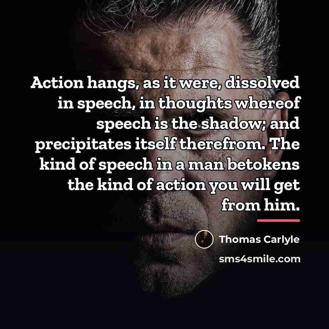 “Action hangs, as it were, dissolved in speech, in thoughts…” quote by Thomas Carlyle