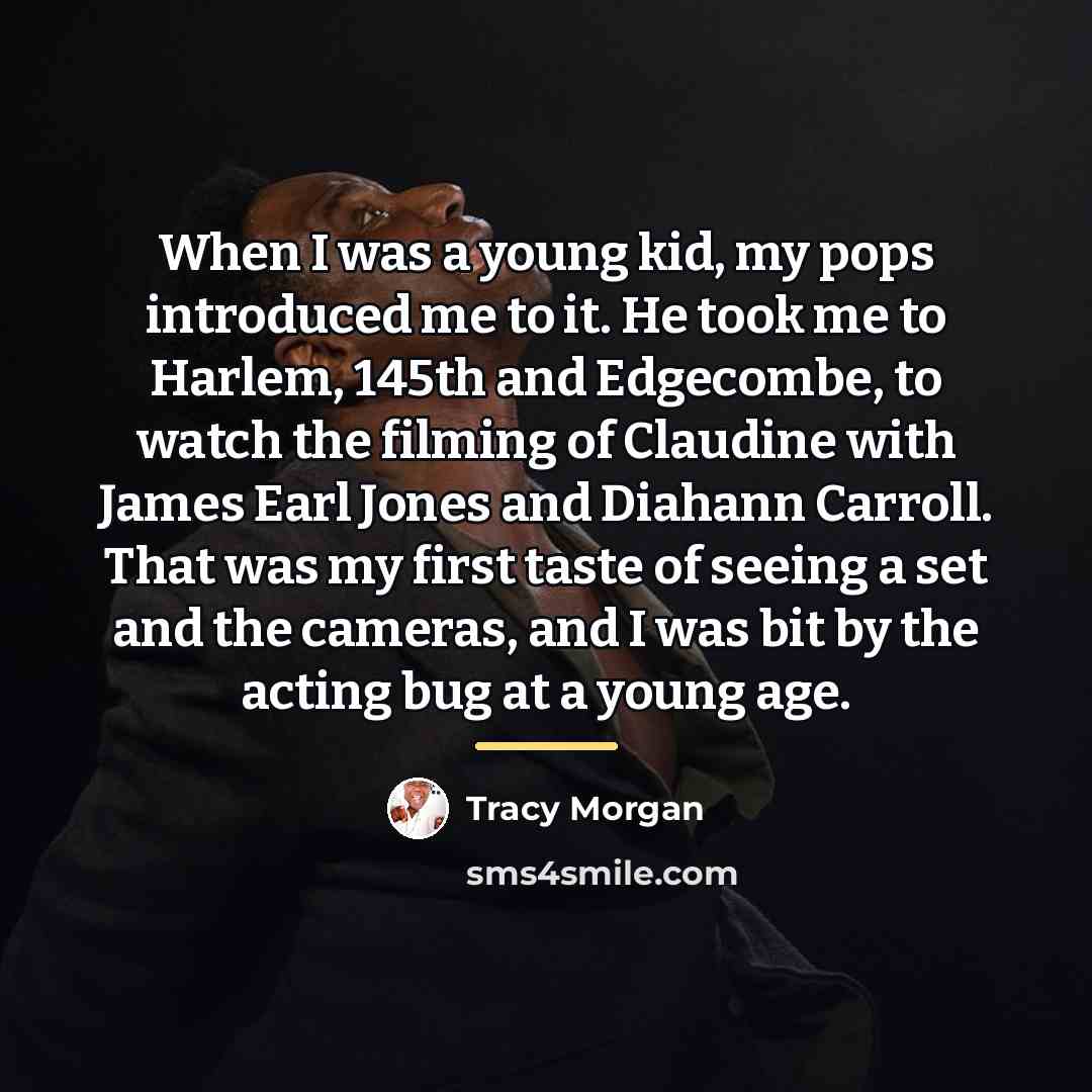 “When I was a young kid, my pops introduced me…” quote by Tracy Morgan