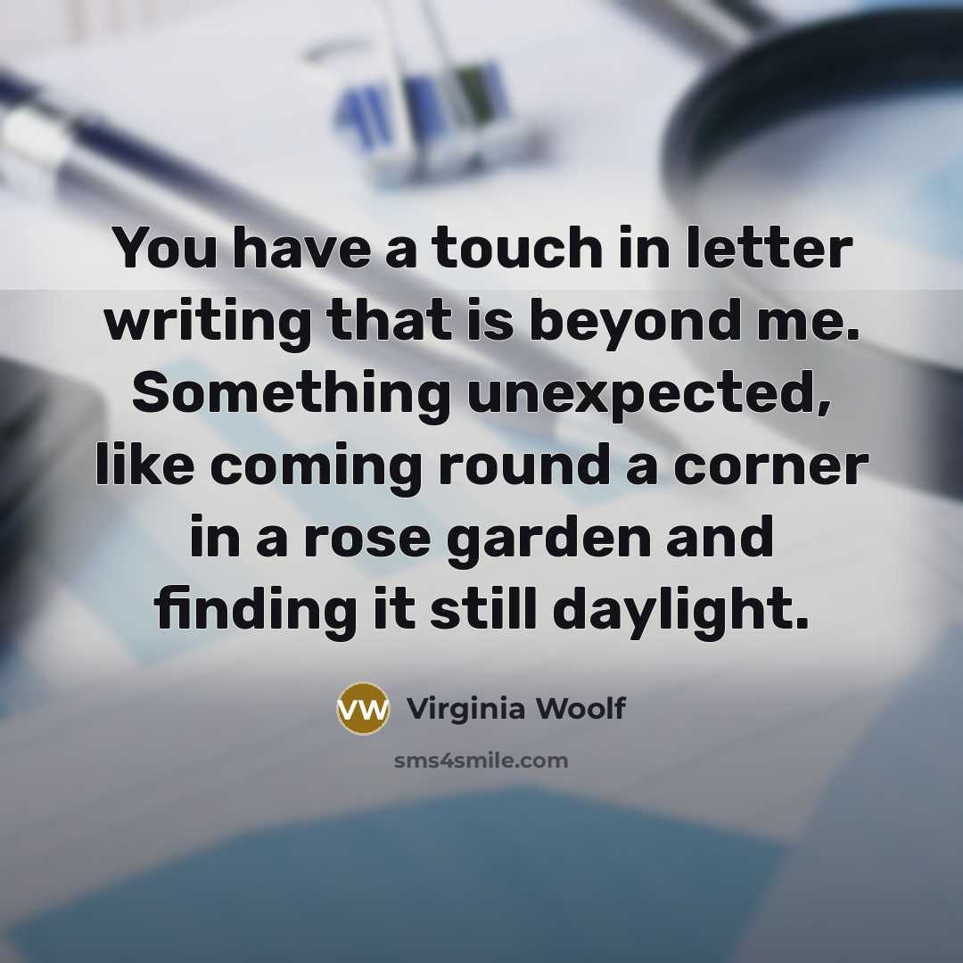 “You have a touch in letter writing that is beyond…” quote by Virginia Woolf