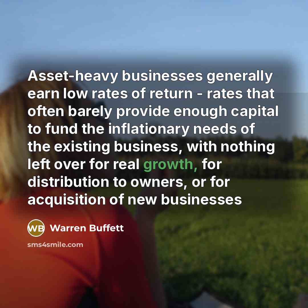 “Asset-heavy businesses generally earn low rates of return - rates…” quote by Warren Buffett