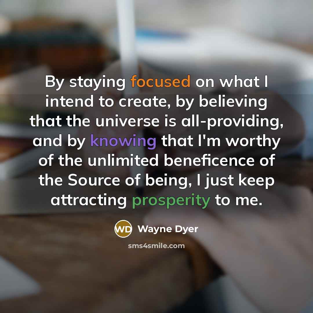 “By staying focused on what I intend to create, by…” quote by Wayne Dyer