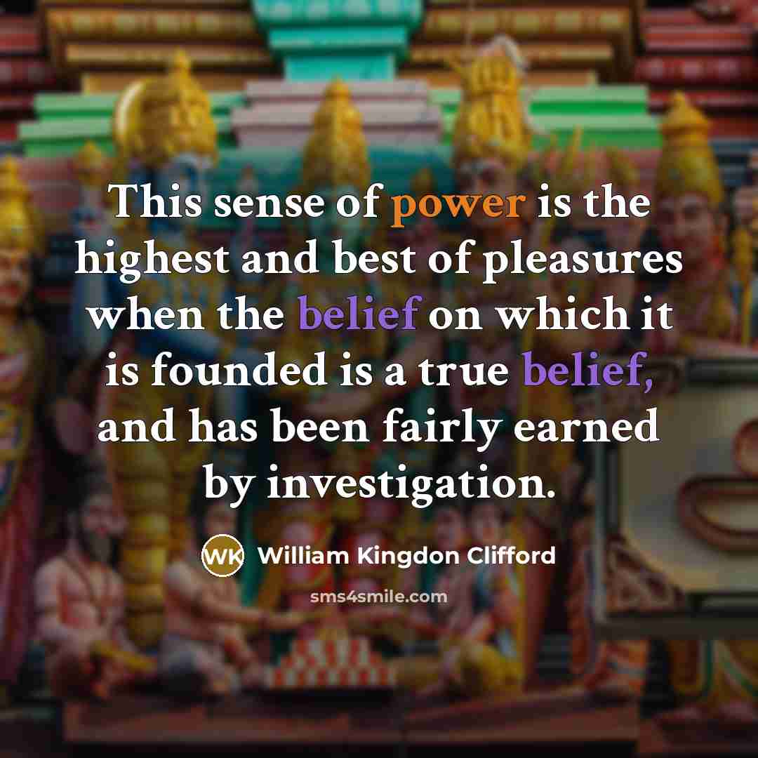 “This sense of power is the highest and best of…” quote by William Kingdon Clifford