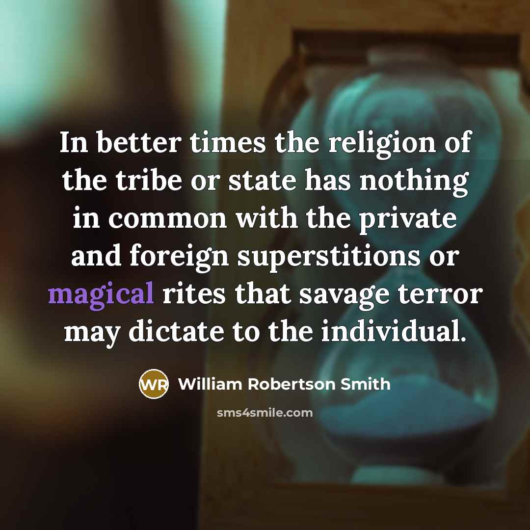 “In better times the religion of the tribe or state…” quote by William Robertson Smith