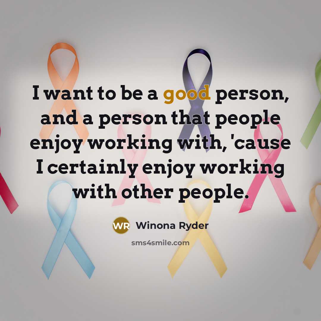 “I want to be a good person, and a person…” quote by Winona Ryder