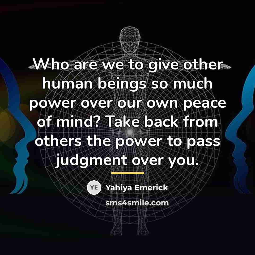 “Who are we to give other human beings so much…” quote by Yahiya Emerick