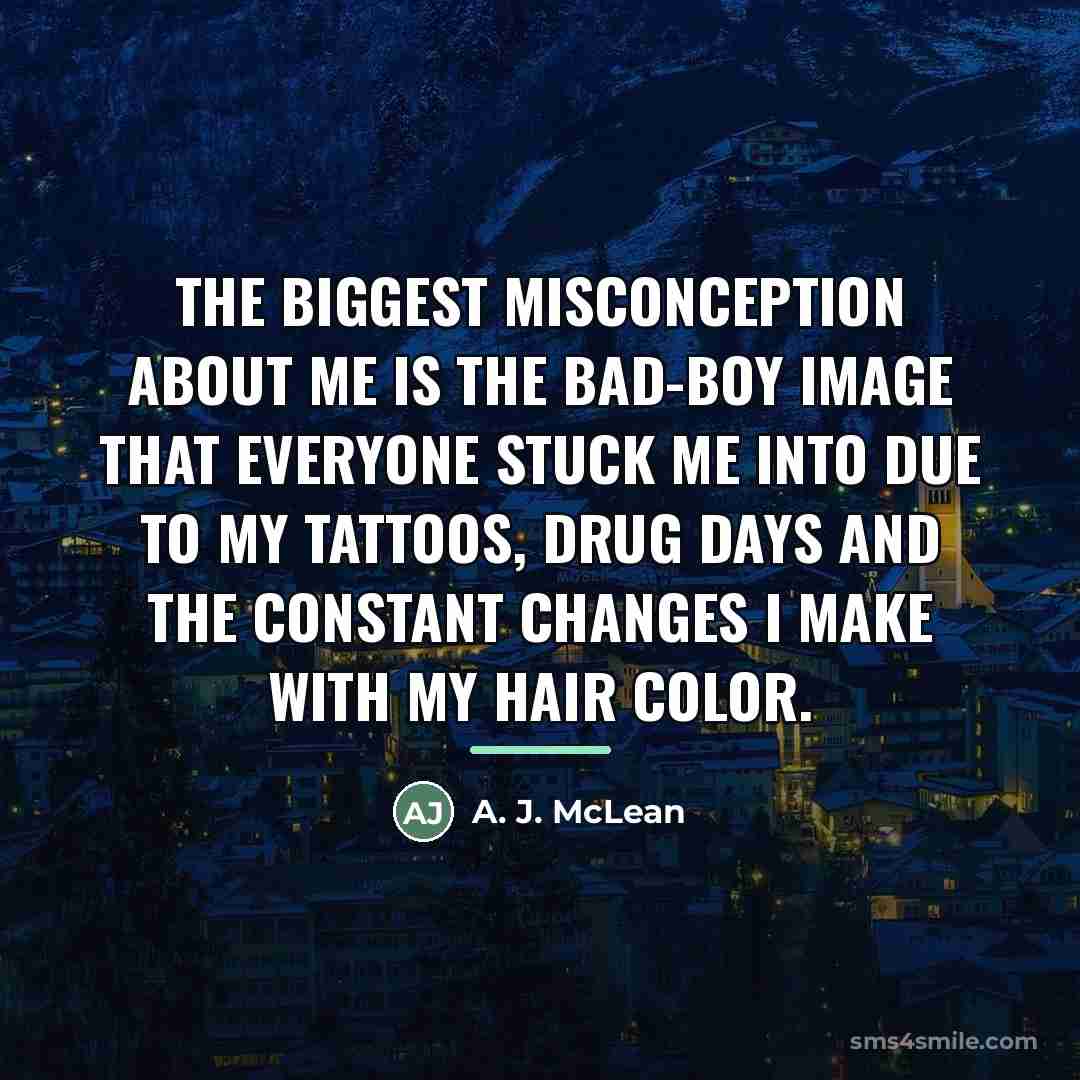 “The biggest misconception about me is the bad-boy image that…” quote by A. J. McLean