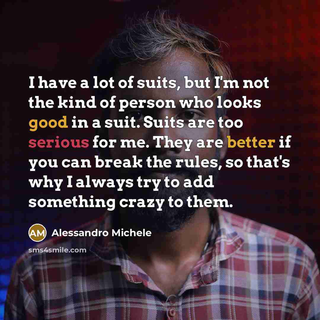 “I have a lot of suits, but I'm not the…” quote by Alessandro Michele