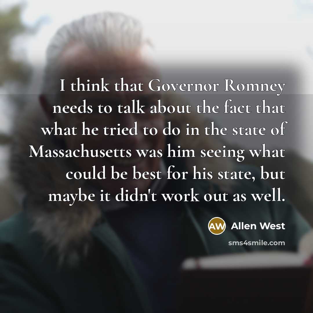 “I think that Governor Romney needs to talk about the…” quote by Allen West