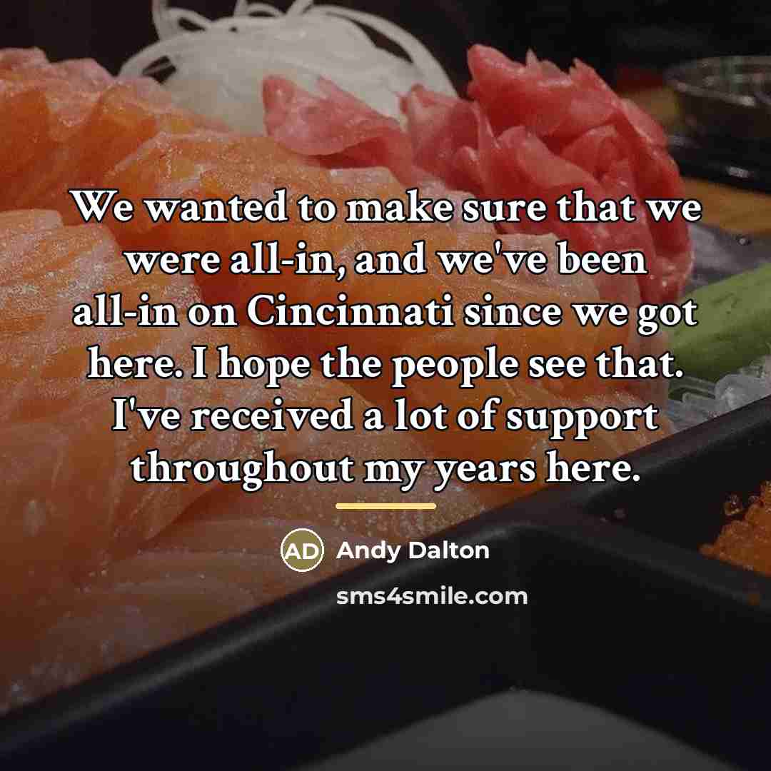 “We wanted to make sure that we were all-in, and…” quote by Andy Dalton