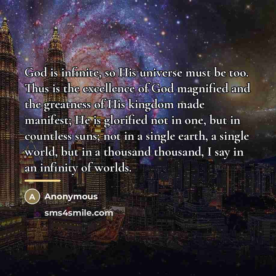 “God is infinite, so His universe must be too. Thus…” quote by Anonymous