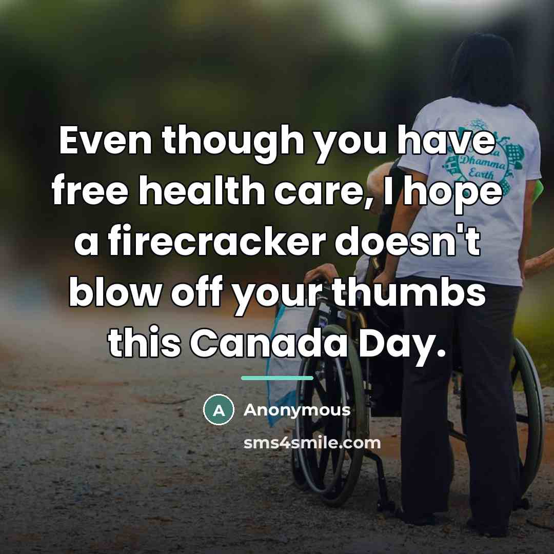 “Even though you have free health care, I hope a…” quote by Anonymous