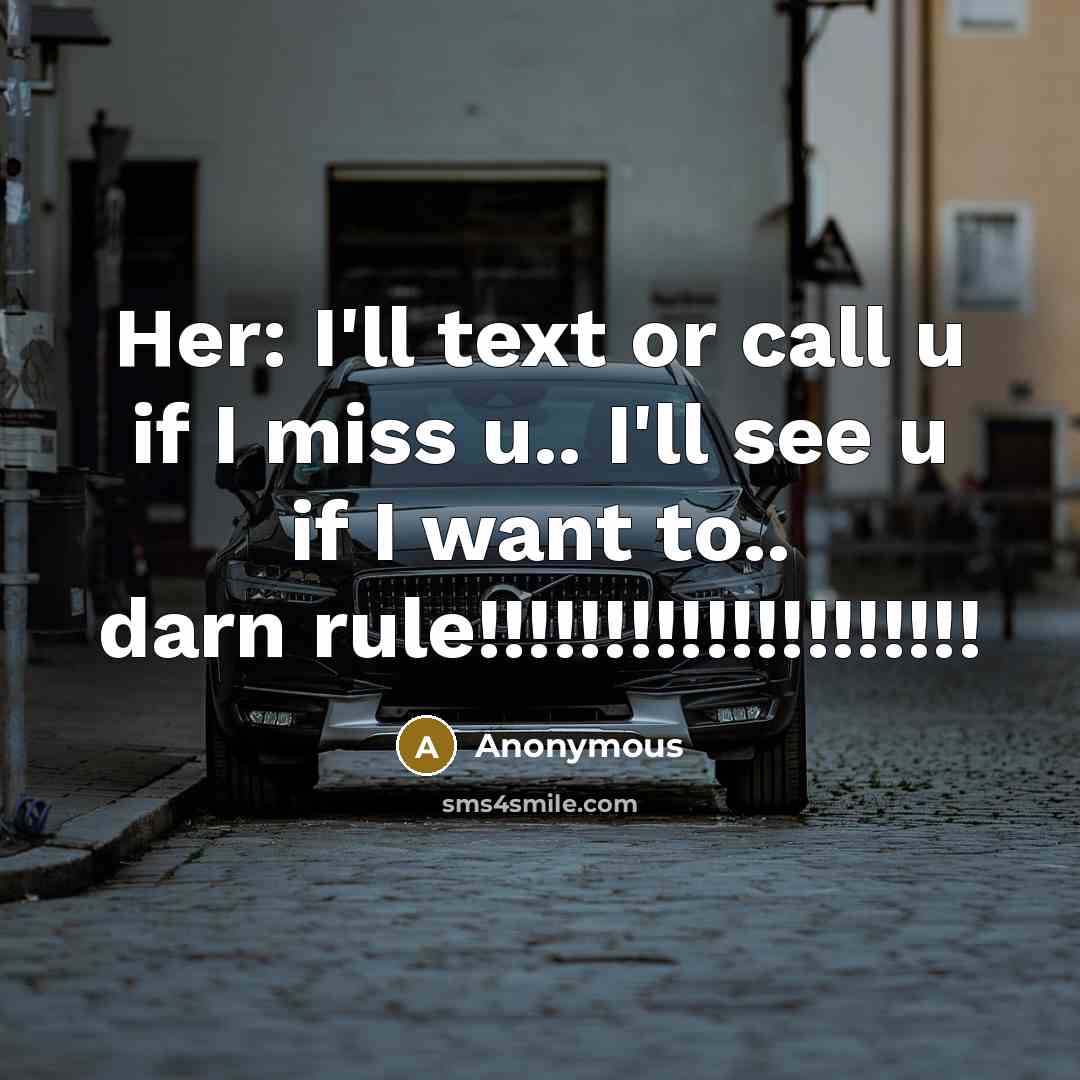 “Her: I'll text or call u if I miss u..…” quote by Anonymous