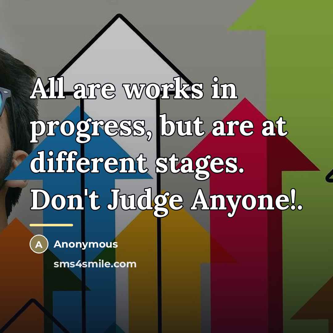 “All are works in progress, but are at different stages.…” quote by Anonymous