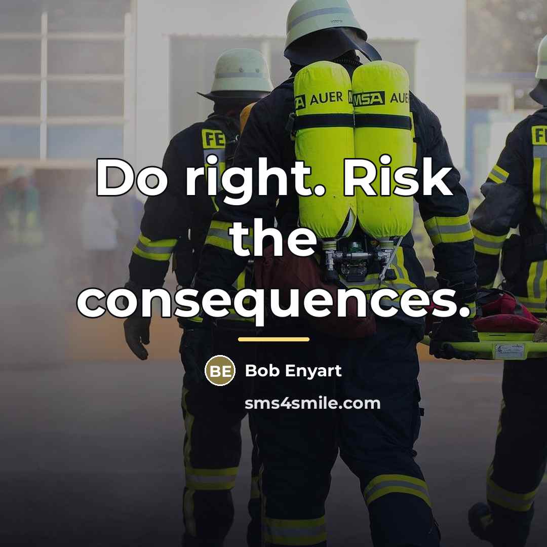 “Do right. Risk the consequences.…” quote by Bob Enyart