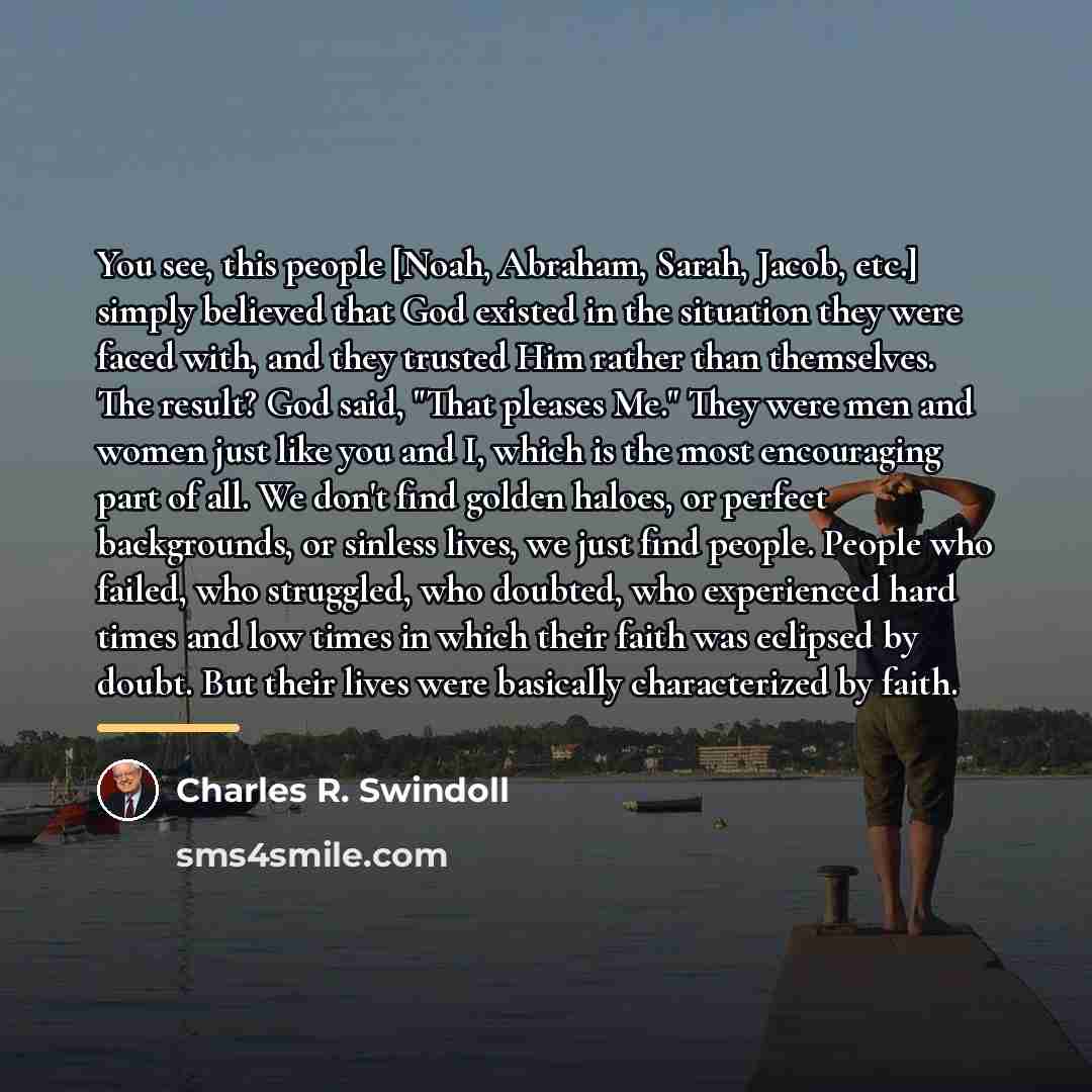 “You see, this people [Noah, Abraham, Sarah, Jacob, etc.] simply…” quote by Charles R. Swindoll