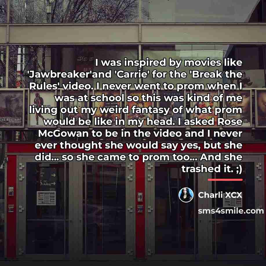 “I was inspired by movies like 'Jawbreaker'and 'Carrie' for the…” quote by Charli XCX
