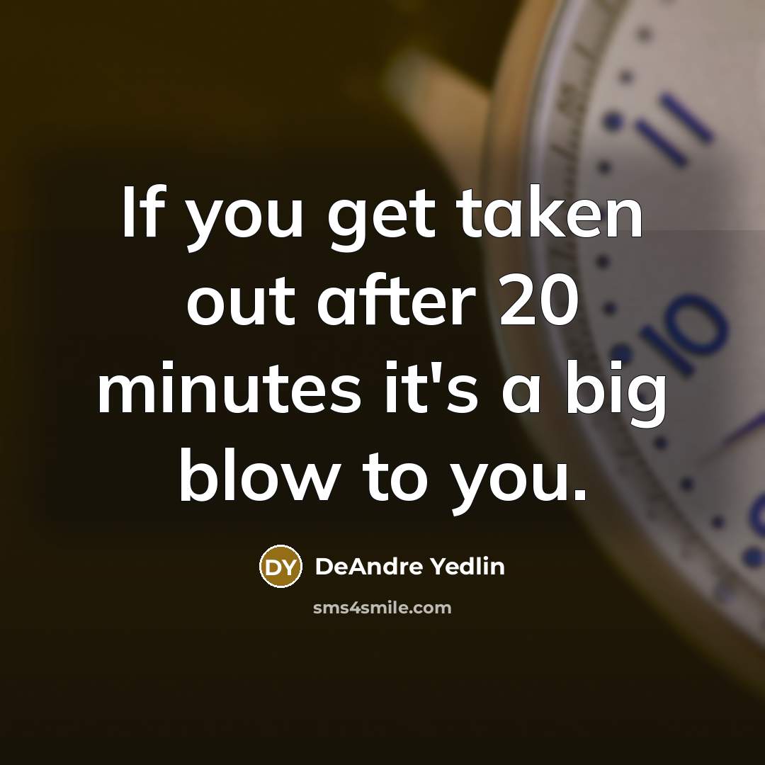“If you get taken out after 20 minutes it's a…” quote by DeAndre Yedlin