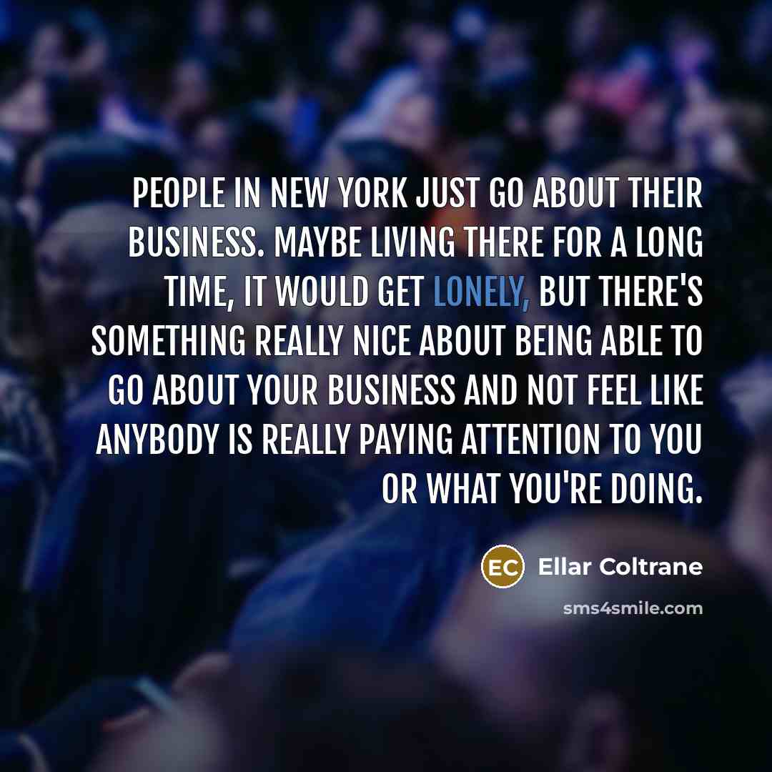 “People in New York just go about their business. Maybe…” quote by Ellar Coltrane