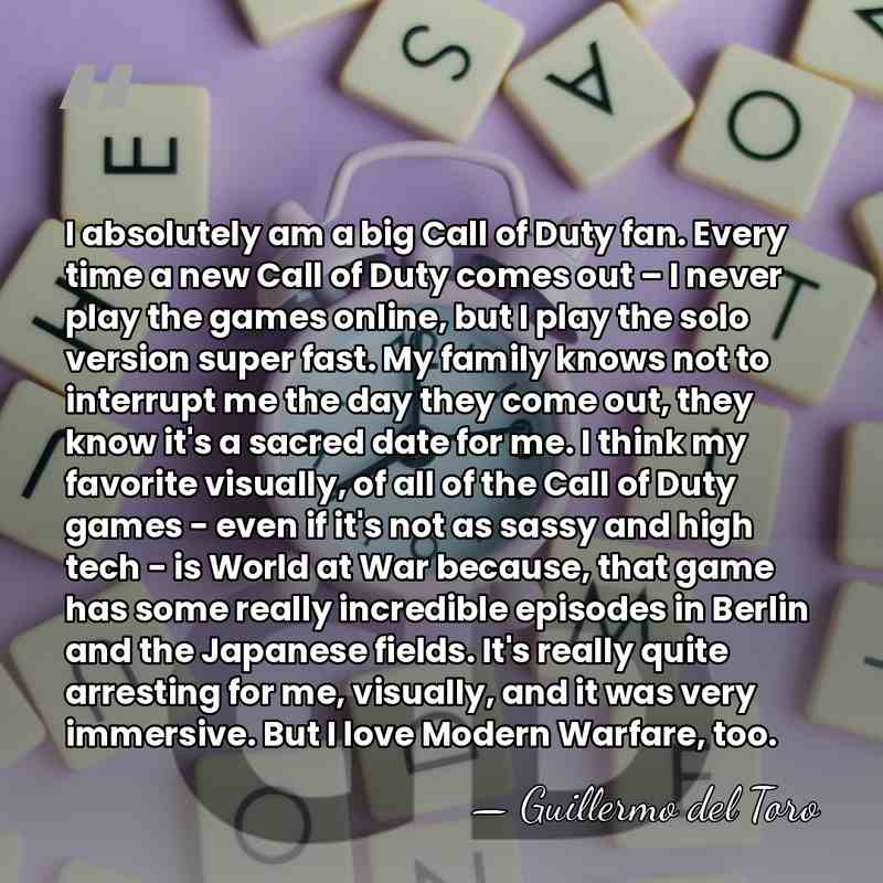 I absolutely am a big Call of Duty fan. Every time a&hellip; - Guillermo del Toro