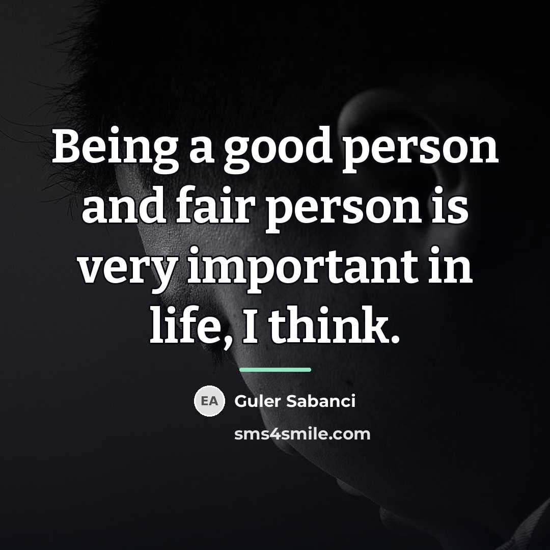 “Being a good person and fair person is very important…” quote by Guler Sabanci
