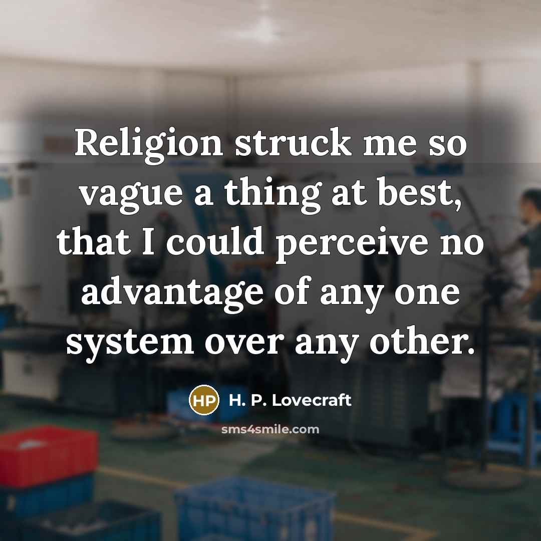 “Religion struck me so vague a thing at best, that…” quote by H. P. Lovecraft