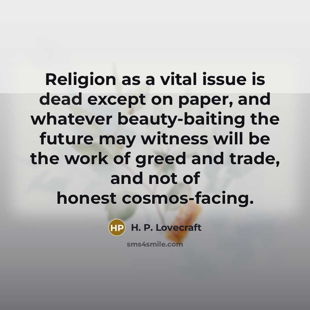 “Religion as a vital issue is dead except on paper,…” quote by H. P. Lovecraft
