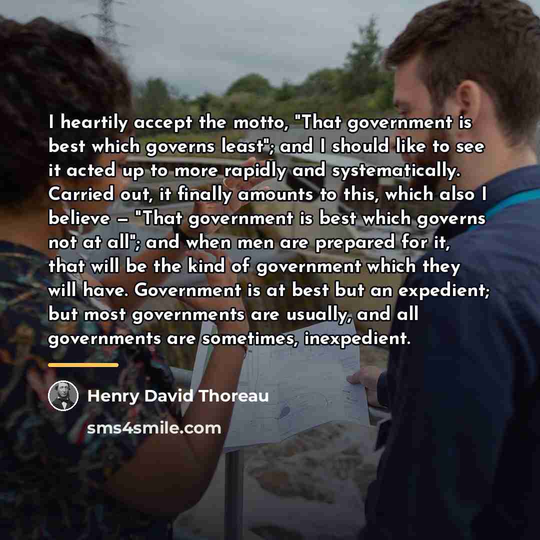 “I heartily accept the motto, "That government is best which…” quote by Henry David Thoreau