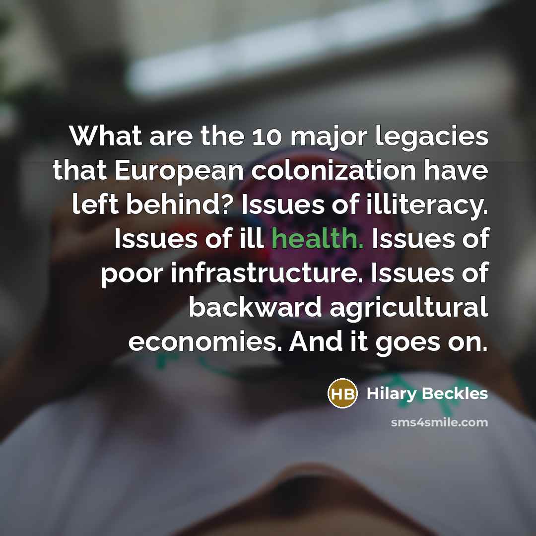 “What are the 10 major legacies that European colonization have…” quote by Hilary Beckles