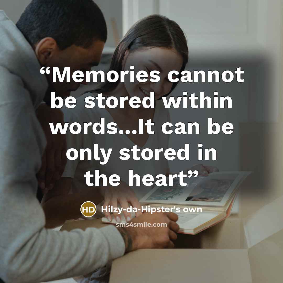 “Memories cannot be stored within words...It can be only stored in the heart” quote by Hilzy-da-Hipster's own