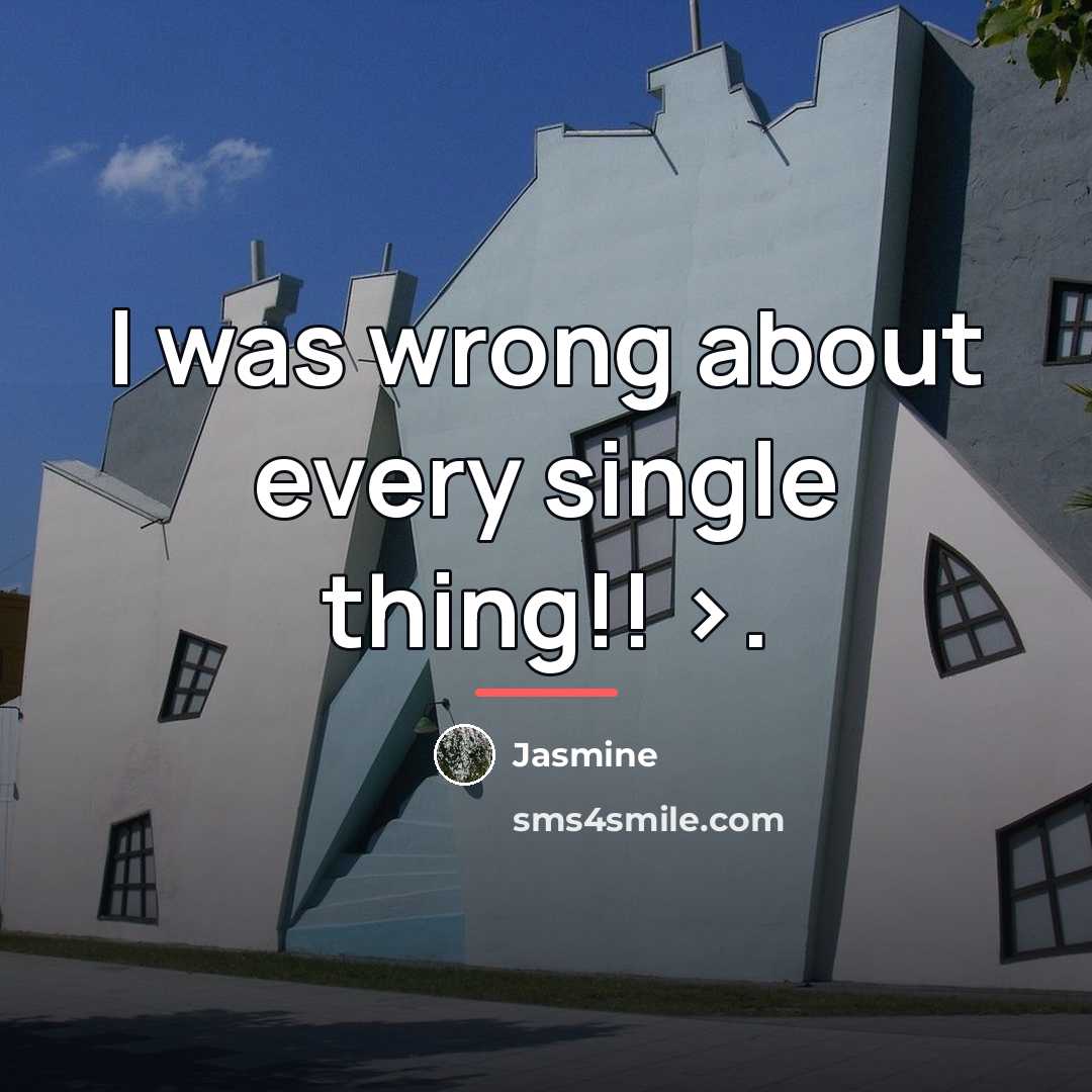 “I was wrong about every single thing!! >.…” quote by Jasmine