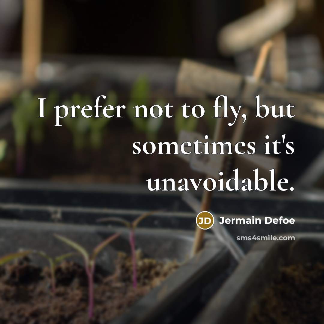 “I prefer not to fly, but sometimes it's unavoidable.…” quote by Jermain Defoe