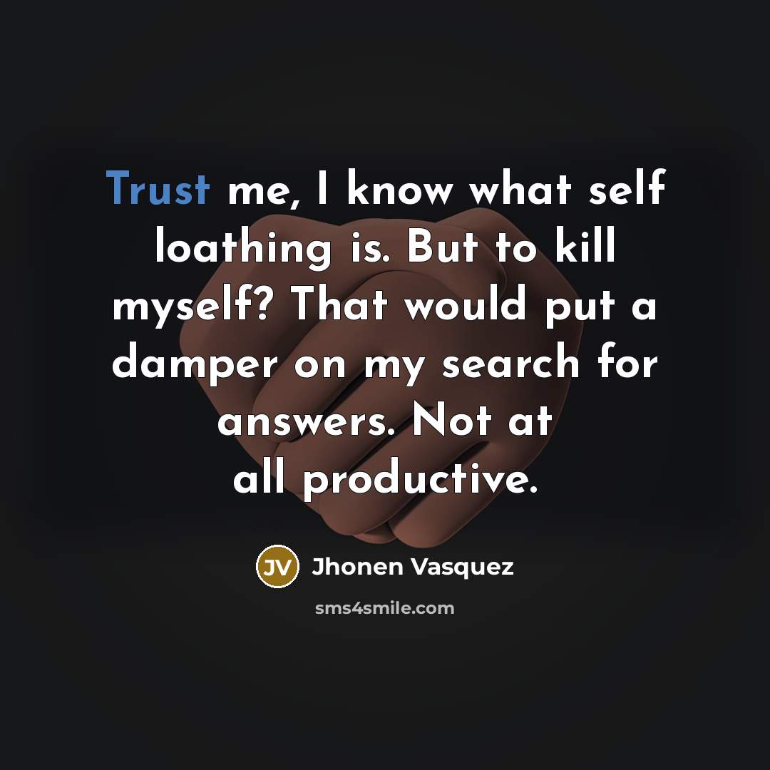 “Trust me, I know what self loathing is. But to…” quote by Jhonen Vasquez