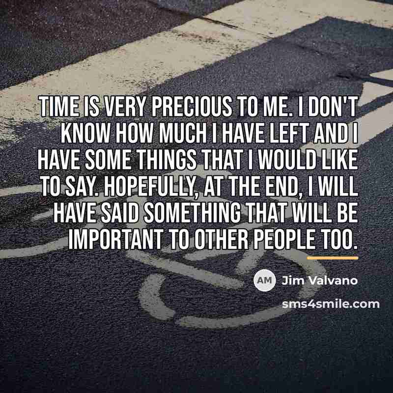 “Time is very precious to me. I don't know how…” quote by Jim Valvano