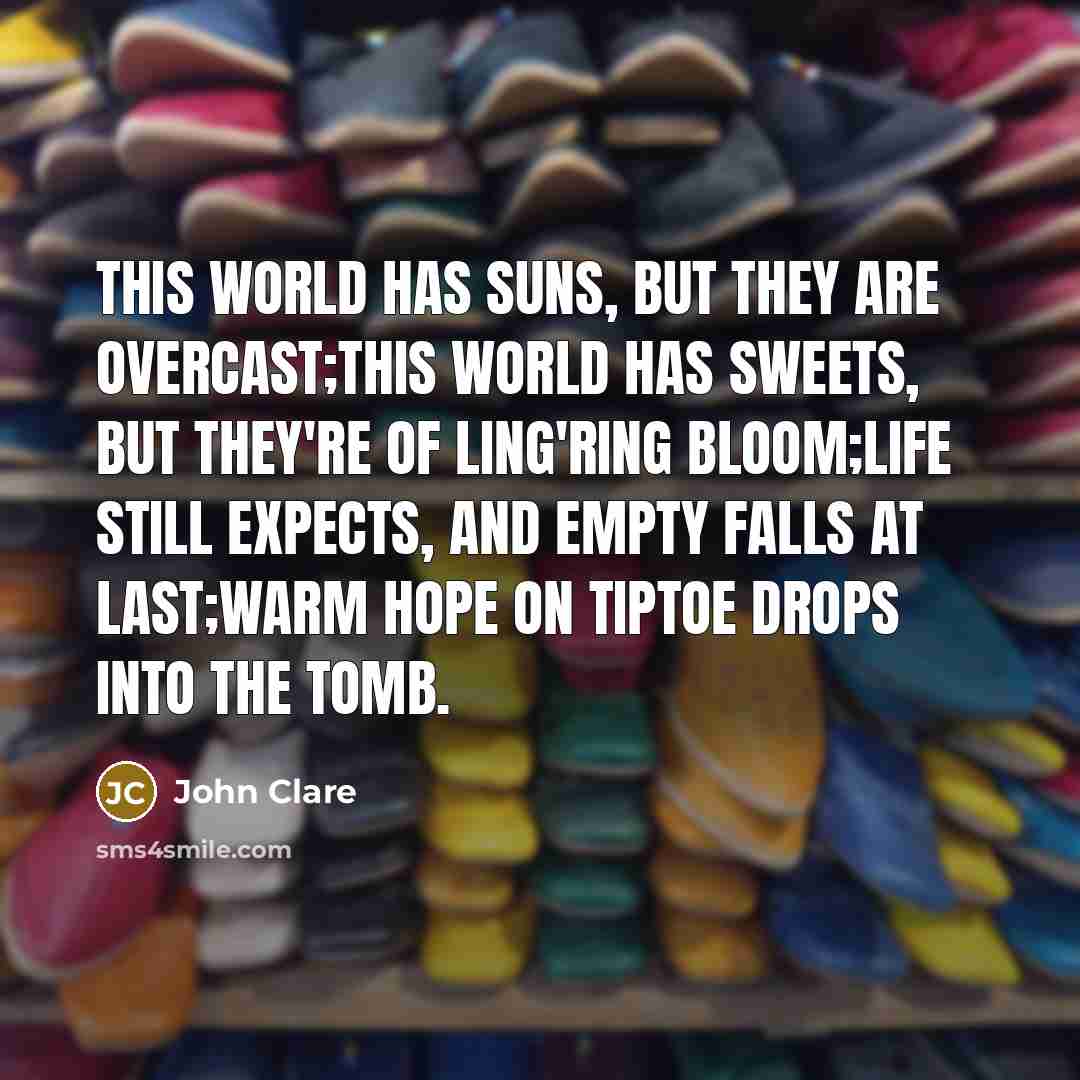 “This world has suns, but they are overcast;This world has…” quote by John Clare