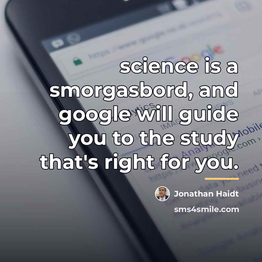 “science is a smorgasbord, and google will guide you to…” quote by Jonathan Haidt