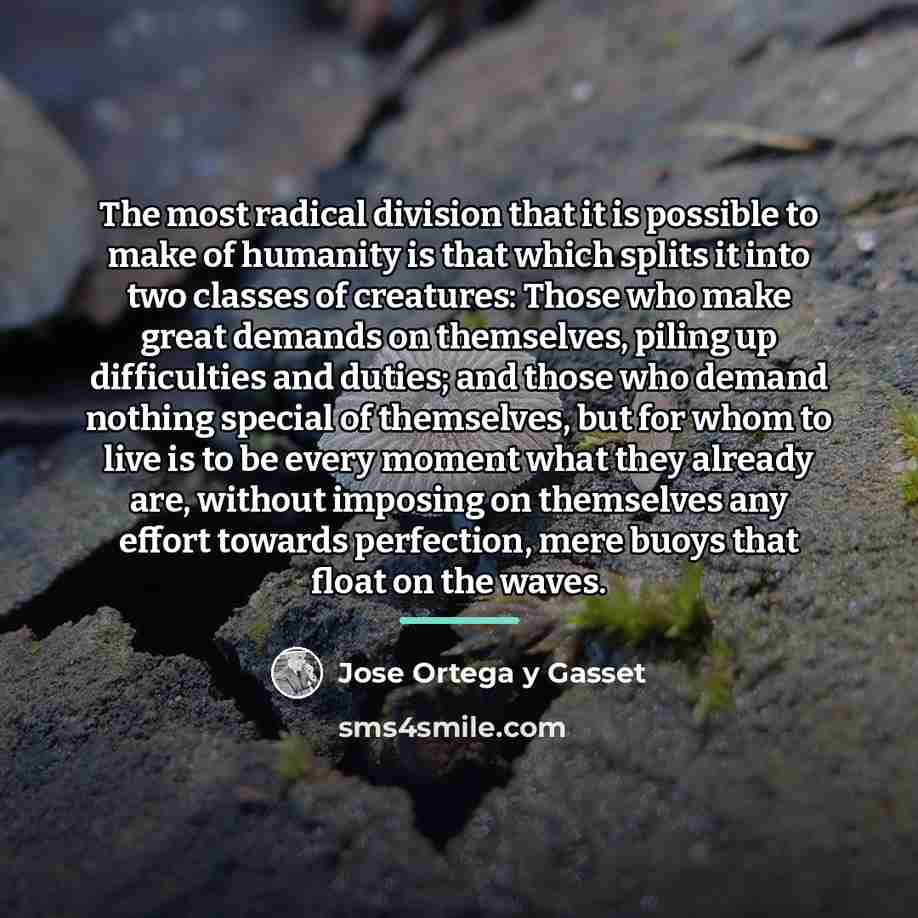“The most radical division that it is possible to make…” quote by Jose Ortega y Gasset