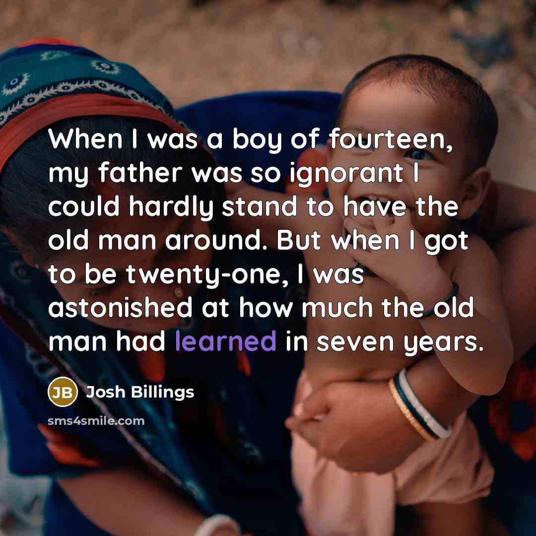 “When I was a boy of fourteen, my father was…” quote by Josh Billings