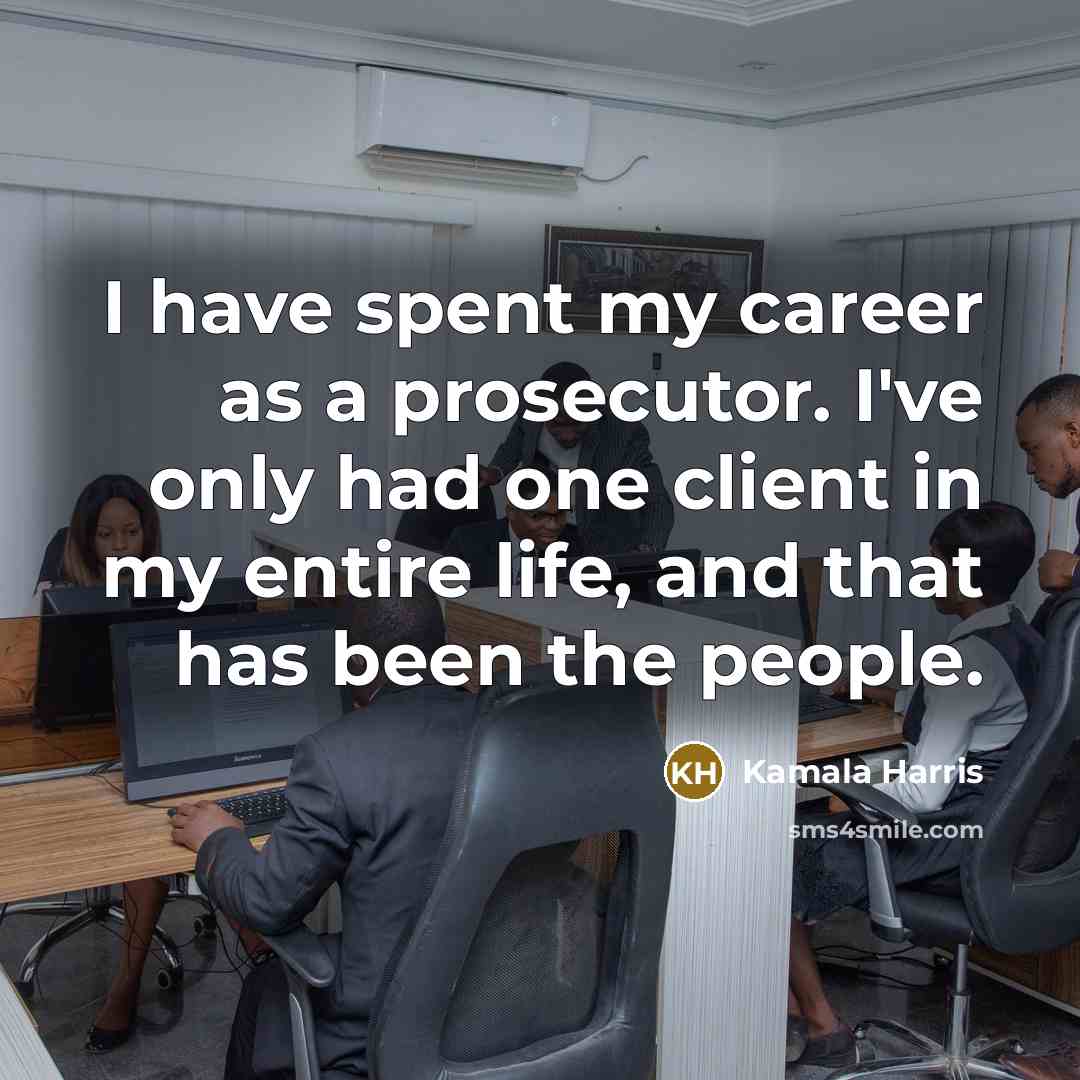 “I have spent my career as a prosecutor. I've only…” quote by Kamala Harris