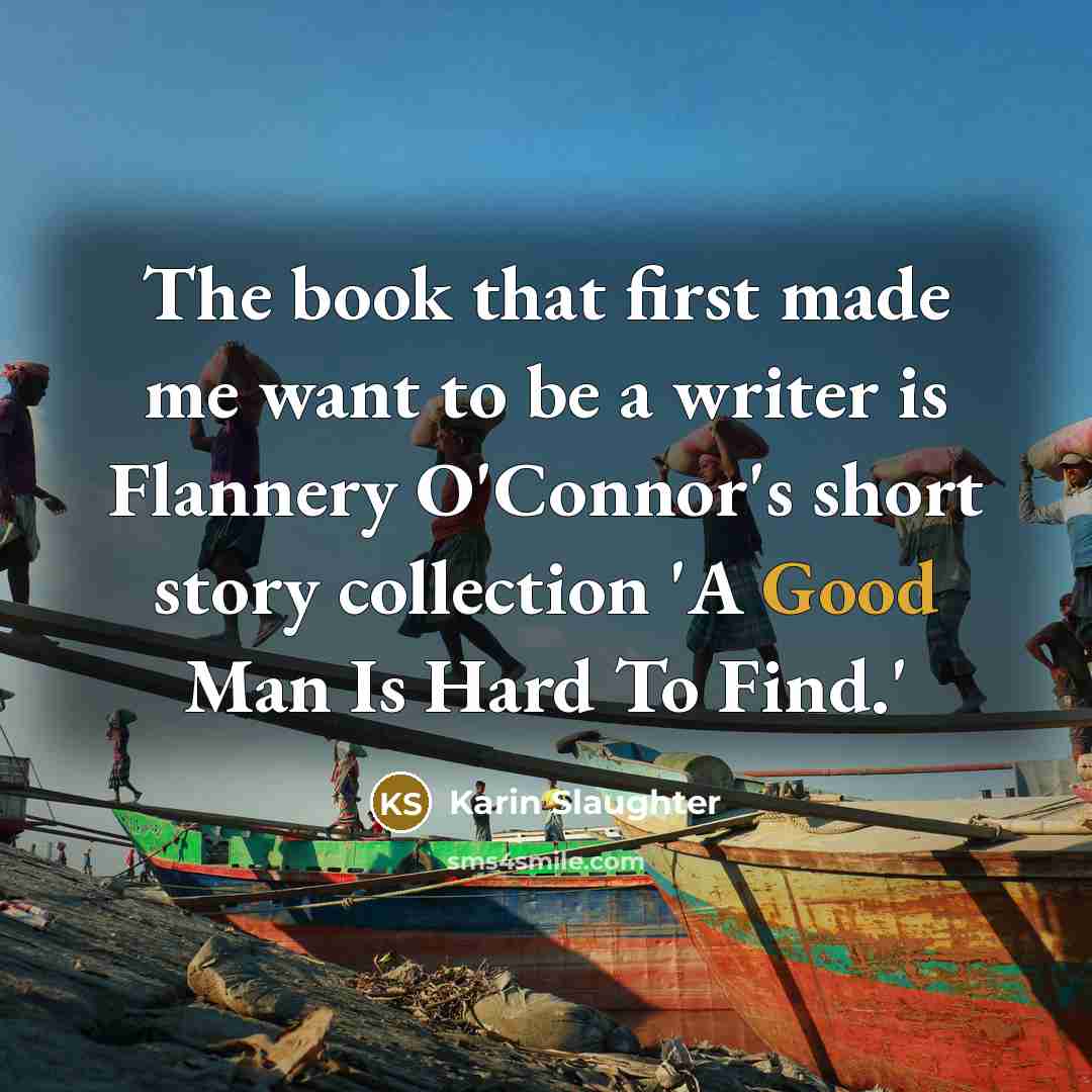 “The book that first made me want to be a…” quote by Karin Slaughter