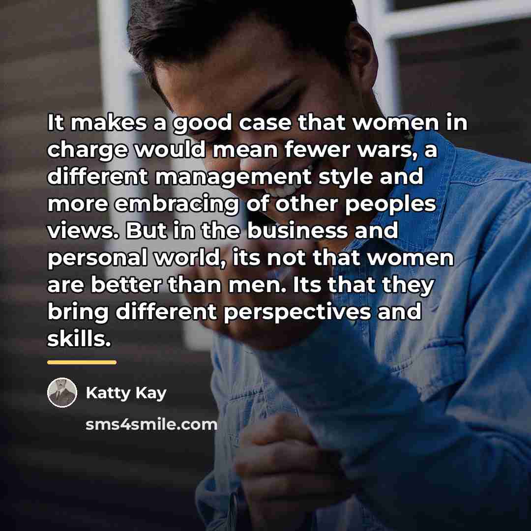 “It makes a good case that women in charge would…” quote by Katty Kay
