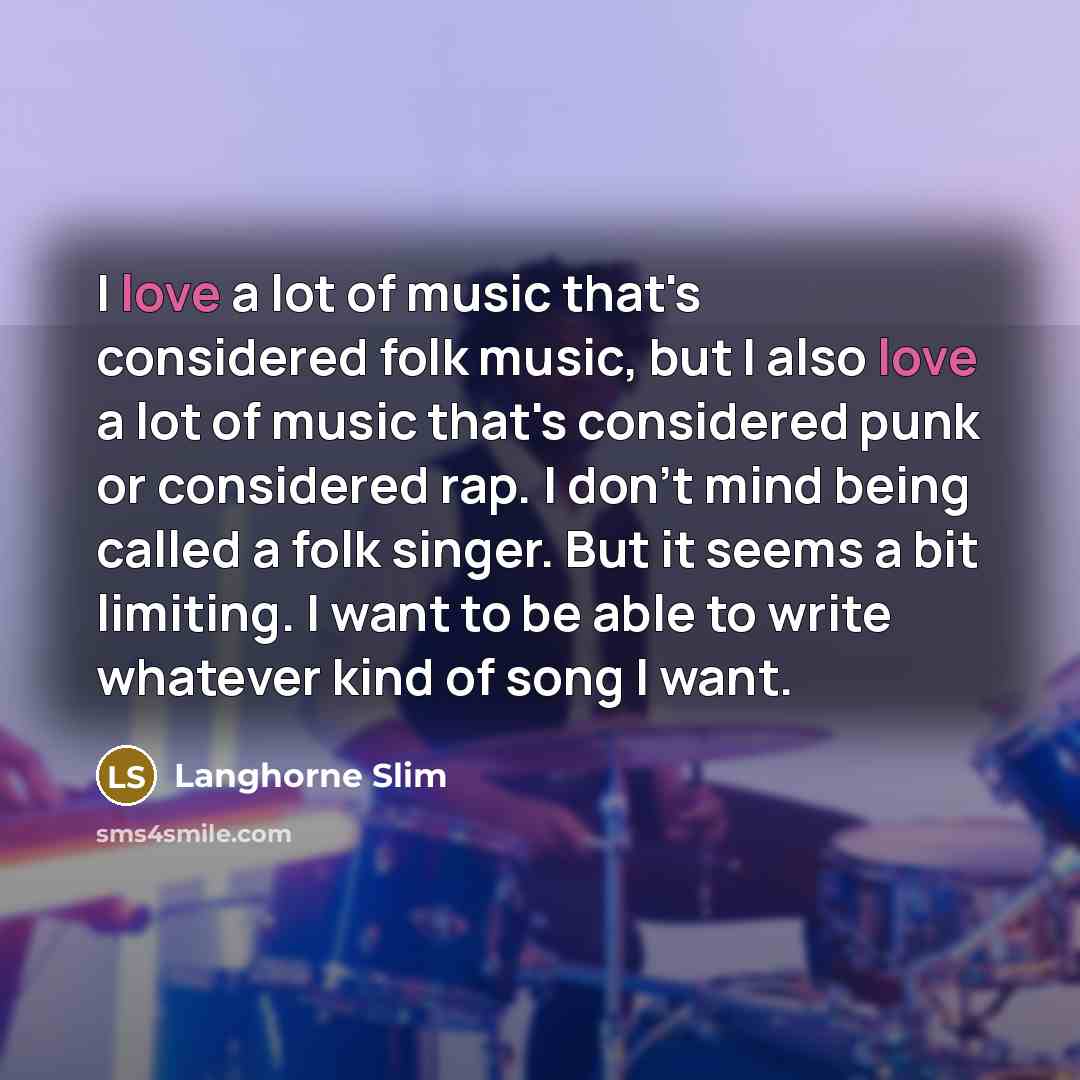 “I love a lot of music that's considered folk music,…” quote by Langhorne Slim