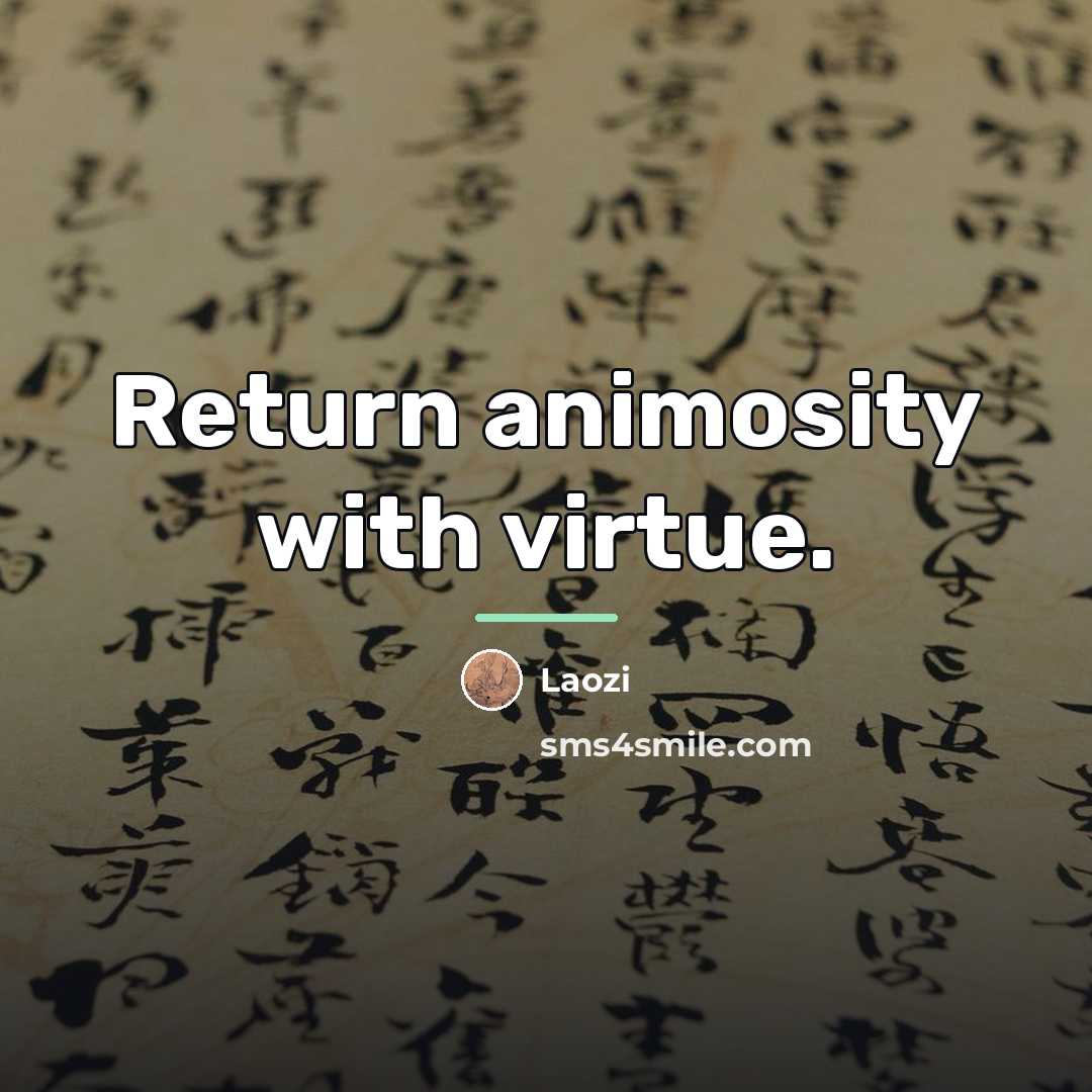 “Return animosity with virtue.…” quote by Laozi